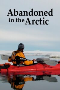 Abandoned in the Arctic 2007 one on netflix