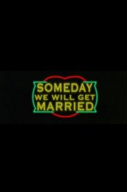 Someday We Will Get Married 2009 one on netflix