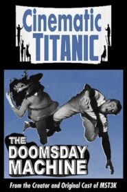 Cinematic Titanic: Doomsday Machine 2008 one on netflix