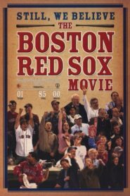 Still We Believe: The Boston Red Sox Movie 2004 one on netflix