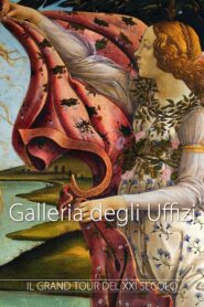 Galleria degli Uffizi – Il grand tour del XXI° secolo 2013 one on netflix