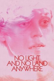 No Light and No Land Anywhere 2017 one on netflix