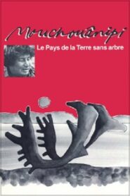 The Land without Trees or The Mouchouânipi 1980 one on netflix