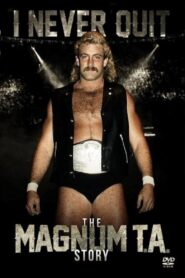 I Never Quit: The Magnum T.A. Story 2016 one on netflix