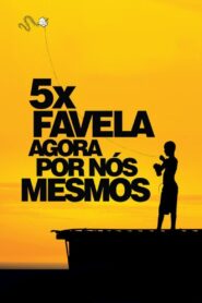 5x Favela, Now by Ourselves 2010 one on netflix