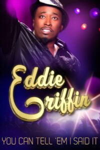 Eddie Griffin: You Can Tell ‘Em I Said It 2011 one on netflix