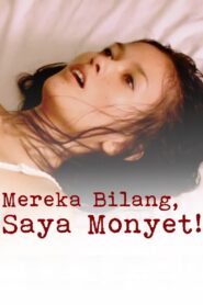 Mereka Bilang, Saya Monyet! 2007 one on netflix