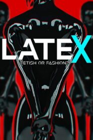 Latex – Fetish or Fashion? 2017 one on netflix