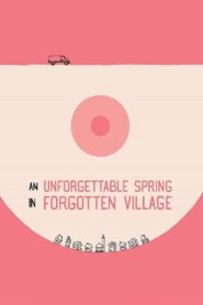 An Unforgettable Spring in a Forgotten Village 2019 one on netflix