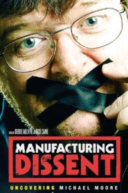 Manufacturing Dissent 2007 one on netflix