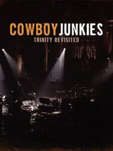 Cowboy Junkies: Trinity Revisited 2007 one on netflix