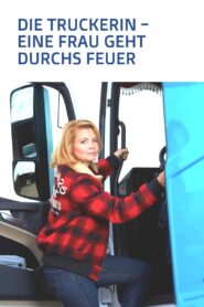 Die Truckerin – Eine Frau geht durchs Feuer 2016 one on netflix