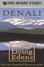Alaska’s Great Wilderness Denali: The Living Edens 1997 one on netflix