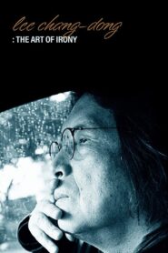 Lee Chang-dong: The Art of Irony 2022 one on netflix