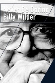 Never Be Boring: Billy Wilder 2017 one on netflix