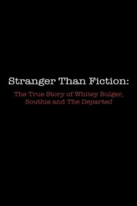 Stranger Than Fiction: The True Story of Whitey Bulger, Southie and ‘The Departed’ 2007 one on netflix