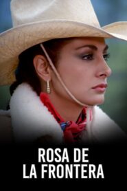 Rosa de la frontera 1985 one on netflix