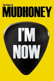 I’m Now: The Story of Mudhoney 2013 one on netflix