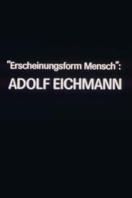 “Erscheinungsform Mensch”: Adolf Eichmann 1981 one on netflix