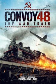 Convoy 48 The War Train 2019 one on netflix