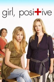 Girl, Positive 2007 one on netflix