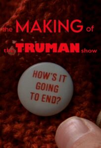 How’s It Going to End – The Making of ‘The Truman Show’ 2005 one on netflix