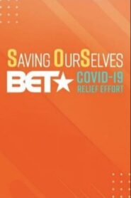 Saving OurSelves: BET COVID-19 Relief Effort 2020 one on netflix