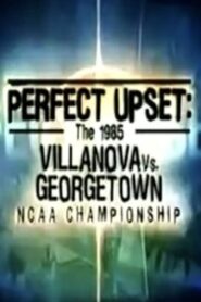 Perfect Upset: The 1985 Villanova vs. Georgetown NCAA Championship 2005 one on netflix