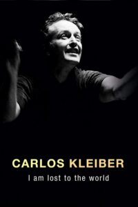 Carlos Kleiber: I am Lost to the World 2011 one on netflix