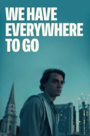 We Have Everywhere to Go 2019 one on netflix