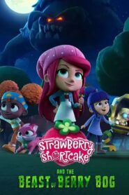 Strawberry Shortcake and the Beast of Berry Bog 2023 one on netflix