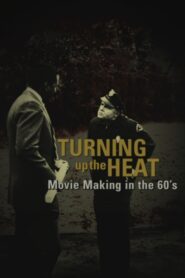 Turning Up the Heat: Movie Making in the 60’s 2008 one on netflix
