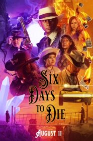 Six Days to Die 2023 one on netflix