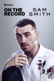 On the Record: Sam Smith – The Thrill of It All 2017 one on netflix