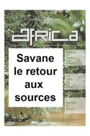 National Geographic – Africa : Savane : le retour aux sources 2001 one on netflix