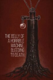 The Belly of a Horrible Machine, Bleeding to Death 2019 one on netflix