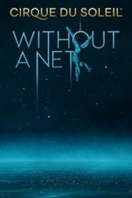 Cirque du Soleil: Without a Net 2022 one on netflix