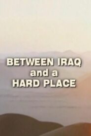 Between Iraq and a Hard Place 2003 one on netflix