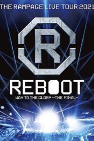 THE RAMPAGE LIVE TOUR 2021 “REBOOT” ~WAY TO THE GLORY~ 2022 one on netflix