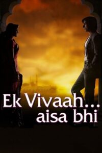 Ek Vivaah… Aisa Bhi 2008 one on netflix
