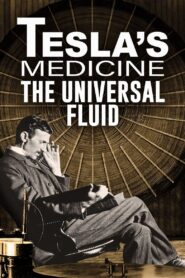 Tesla’s Medicine – The Universal Fluid 2022 one on netflix