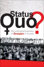 Status Quo? The Unfinished Business of Feminism in Canada 2012 one on netflix