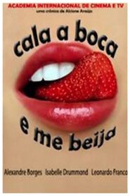 Cala a Boca e Me Beija 2013 one on netflix