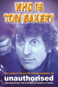 Who is Tom Baker? Unauthorised 1997 one on netflix