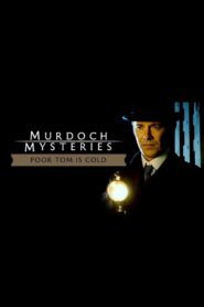 The Murdoch Mysteries: Poor Tom Is Cold 2004 one on netflix