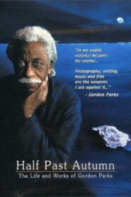 Half Past Autumn: The Life and Works of Gordon Parks 2000 one on netflix