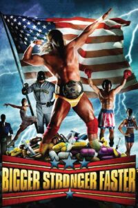Bigger Stronger Faster* 2008 one on netflix