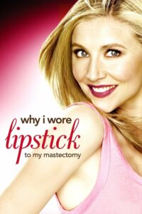 Why I Wore Lipstick to My Mastectomy 2006 one on netflix