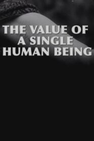The Value of a Single Human Being 2004 one on netflix