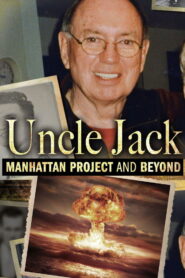 Uncle Jack: Manhattan Project and Beyond 2016 one on netflix